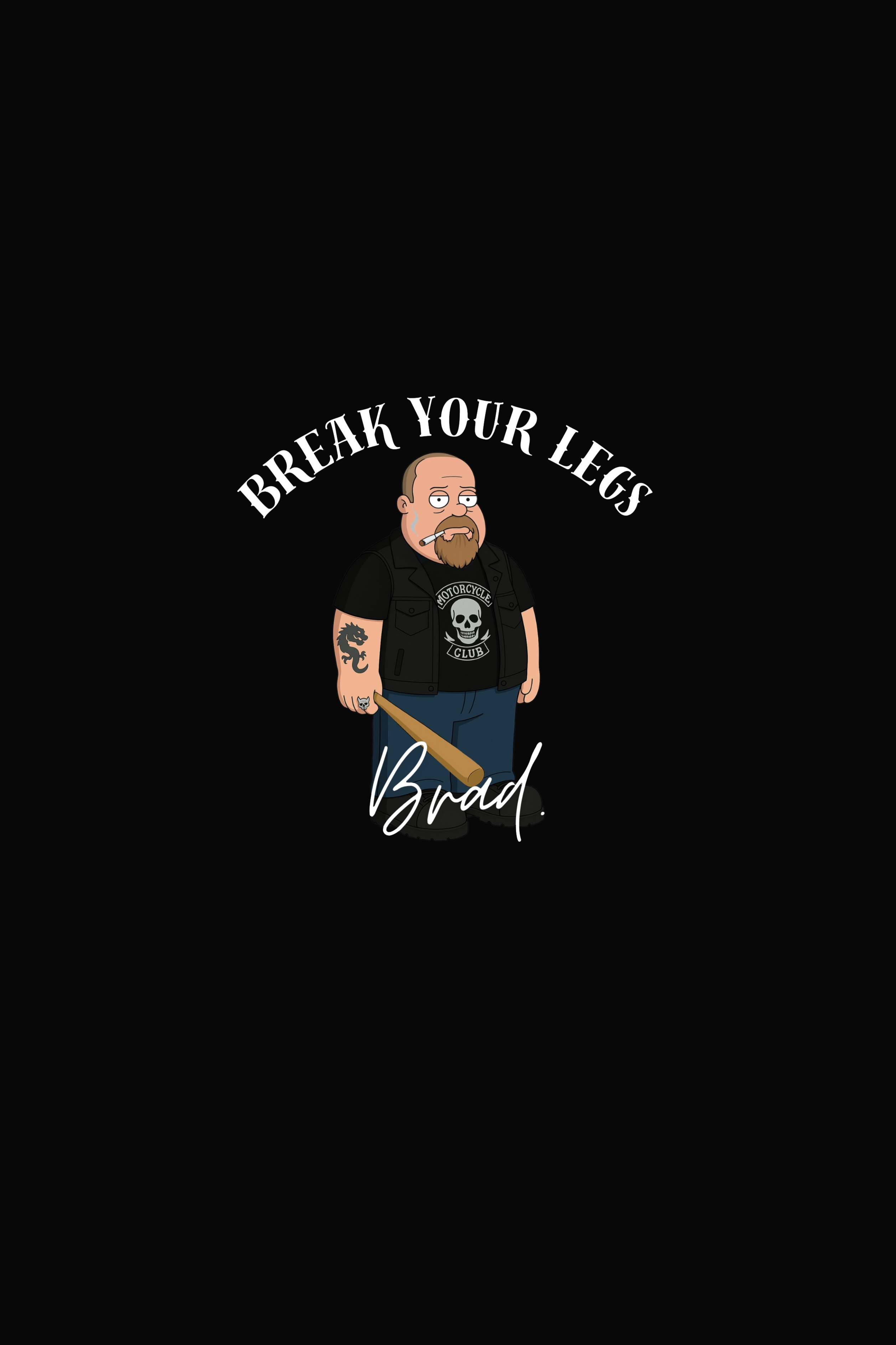 Break Your Legs Brad